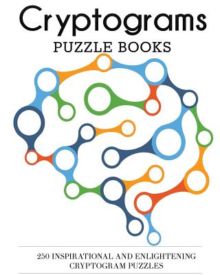 Cryptograms Puzzle Books: 250 Inspirational and Enlightening Cryptogram Puzzles