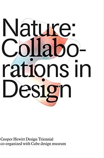 Nature: Collaborations in Design: Cooper Hewitt Design Triennial