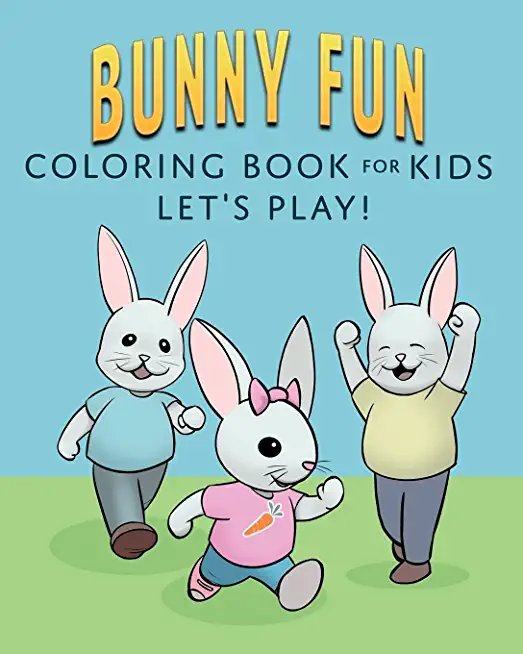 Bunny Fun Coloring Book for Kids: Let's Play!