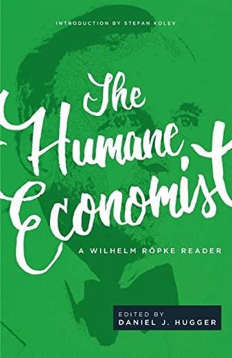 The Humane Economist: A Wilhelm RÃ¶pke Reader
