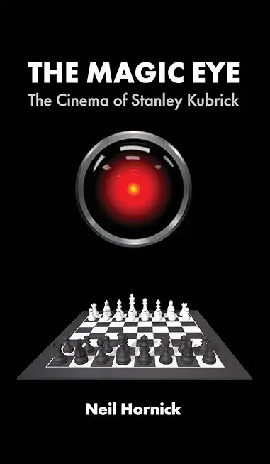 The Magic Eye: The Cinema of Stanley Kubrick