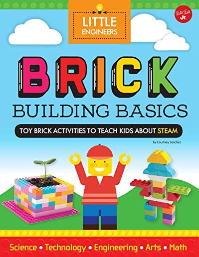Brick Building Basics: Toy Brick Activities to Teach Kids about Steam