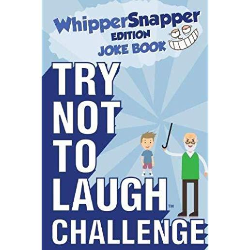 Try Not to Laugh Challenge - Whippersnapper Edition: The Christmas Joke Book Contest for Kids Ages 6, 7, 8, 9, 10, and 11 Years Old - A Stocking Stuff