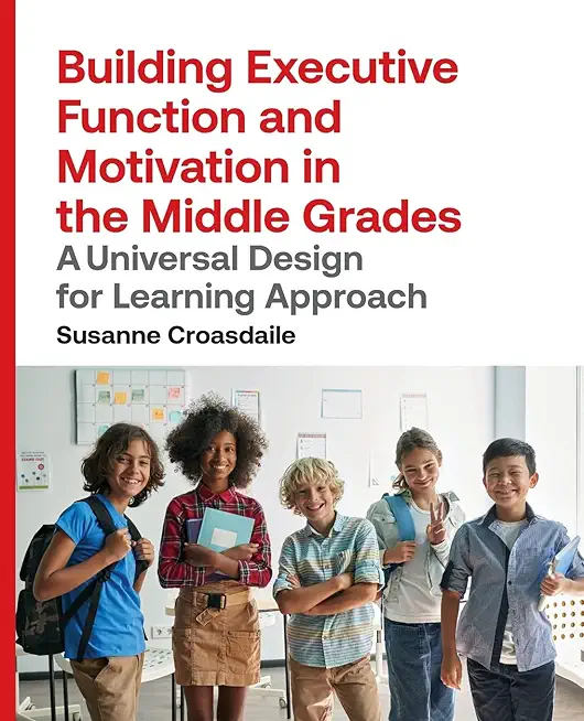 Building Executive Function and Motivation in the Middle Grades: A Universal Design for Learning Approach