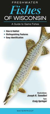 Freshwater Fishes of Wisconsin: A Guide to Game Fishes