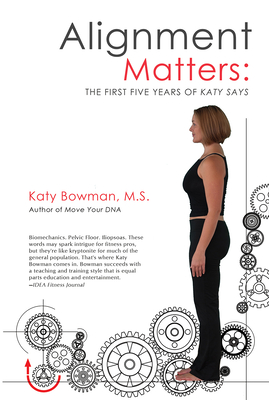Alignment Matters: The First Five Years of Katy Says, 2nd Edition