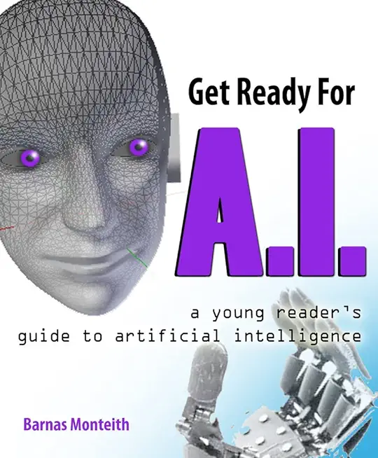 Get Ready for A.I.: A Young Reader's Guide to Artificial Intelligence