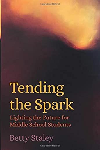 Tending the Spark - Lighting the Future for Middle School Students
