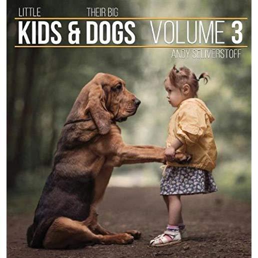 Little Kids and Their Big Dogs: Volume 3