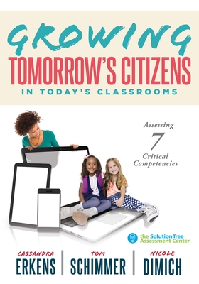 Growing Tomorrow's Citizens in Today's Classrooms: Assessing Seven Critical Competencies (Teaching Strategies for Soft Skills and 21st-Century-Skills