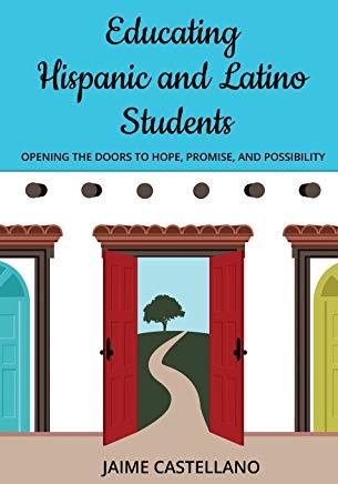 Educating Hispanic and Latino Students