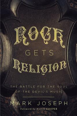 Rock Gets Religion: The Battle for the Soul of the Devil's Music