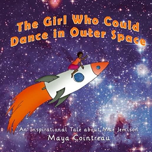 The Girl Who Could Dance in Outer Space - An Inspirational Tale About Mae Jemison