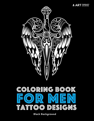 Coloring Book For Men: Tattoo Designs: Black Background