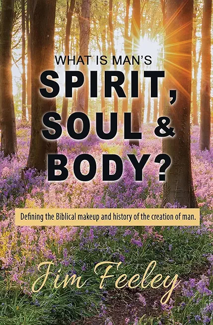 What Is Man's Spirit, Soul, & Body?