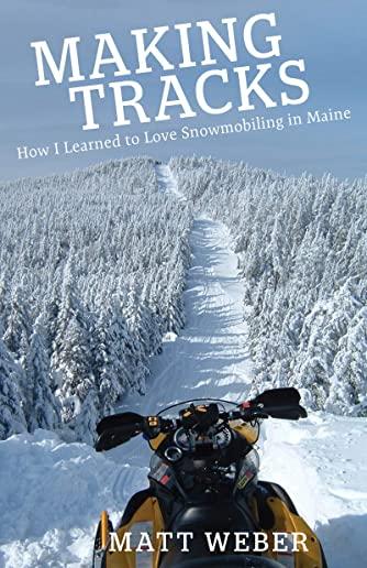 Making Tracks: How I Learned to Love Snowmobiling in Maine