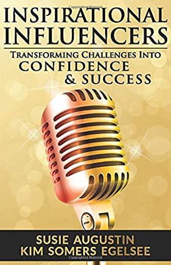Inspirational Influencers: Transforming Challenges Into Confidence & Success