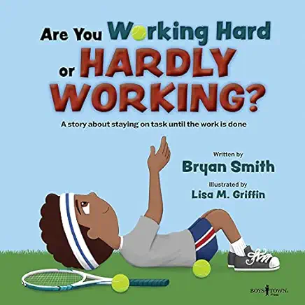 Are You Working Hard or Hardly Working?: A Story about Staying on Task Until the Work Is Done Volume 3