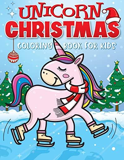 Unicorn Christmas Coloring Book for Kids: The Best Christmas Stocking Stuffers Gift Idea for Girls Ages 4-8 Year Olds - Girl Gifts - Cute Unicorns Col