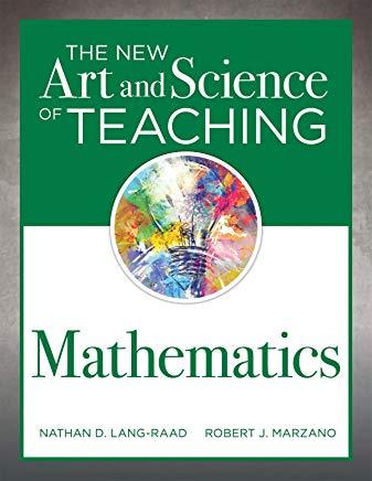 The New Art and Science of Teaching Mathematics: (establish Effective Teaching Strategies in Mathematics Instruction)