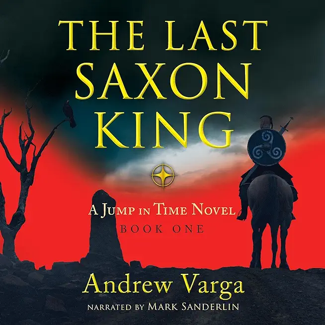 The Last Saxon King: A Jump in Time Novel, Book One