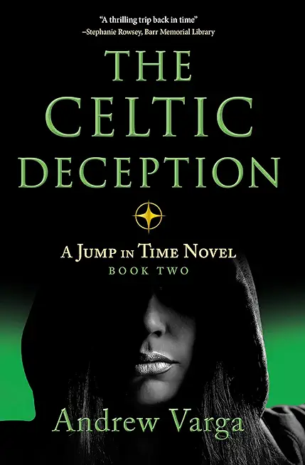 The Celtic Deception: A Jump in Time Novel, Book Two