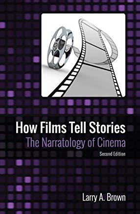 How Films Tell Stories: The Narratology of Cinema
