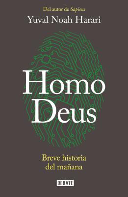 Homo Deus: Breve Historia del MaÃ±ana / Homo Deus. a History of Tomorrow: Breve Historia del MaÃ±ana = Homo Deus