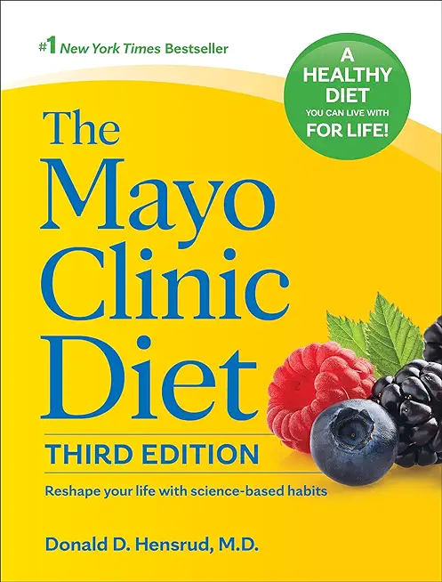 The Mayo Clinic Diet, 3rd Edition: Reshape Your Life with Science-Based Habits