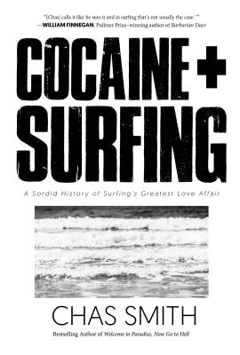 Cocaine ] Surfing: A Sordid History of Surfing's Greatest Love Affair