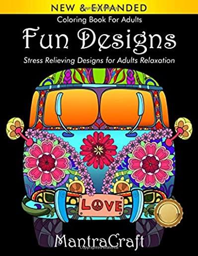 Coloring Book For Adults: Fun Designs: Stress Relieving Designs for Adults Relaxation: (MantraCraft Coloring Books Series)