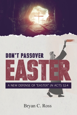 Don't Passover Easter: A New Defense of 