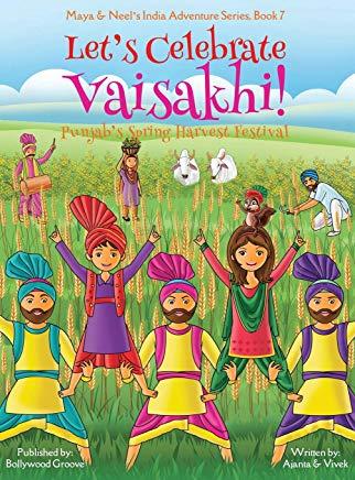 Let's Celebrate Vaisakhi! (Punjab's Spring Harvest Festival, Maya & Neel's India Adventure Series, Book 7) (Multicultural, Non-Religious, Indian Cultu