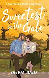 Sweetest in the Gale: A Marysburg Story Collection
