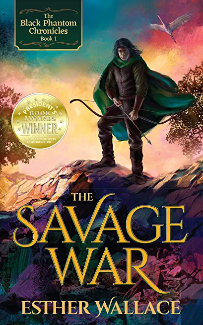 The Savage War: The Black Phantom Chronicles (Book 1)
