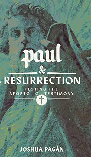 Paul and the Resurrection: Testing the Apostolic Testimony