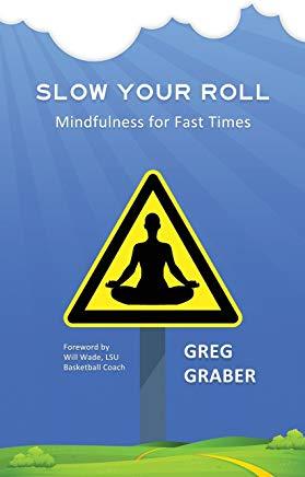 Slow Your Roll: Mindfulness for Fast Times