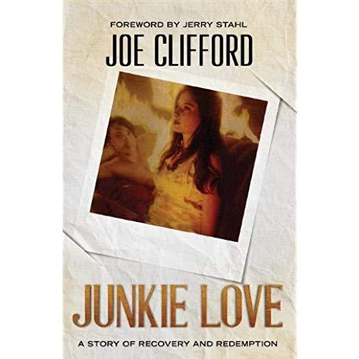 Junkie Love: A Story of Recovery and Redemption