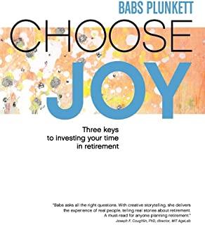 Choose Joy: Three Keys to Investing Your Time in Retirement