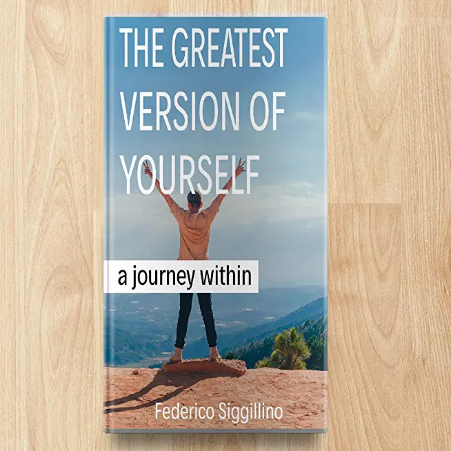 The Greatest Version of Yourself: A Journey Within