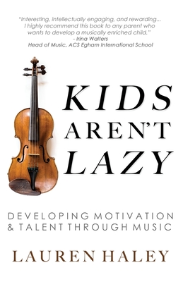 Kids Aren't Lazy: Developing Motivation and Talent Through Music