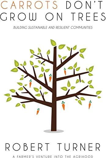 Carrots Don't Grow on Trees: Building Sustainable and Resilient Communities