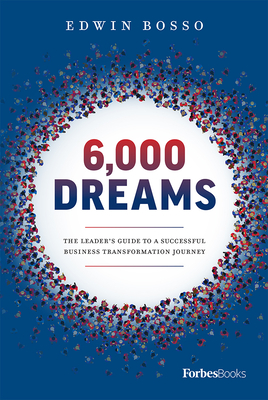6,000 Dreams: The Leader's Guide to a Successful Business Transformation Journey