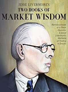 Jesse Livermore's Two Books of Market Wisdom: Reminiscences of a Stock Operator & Jesse Livermore's Methods of Trading in Stocks