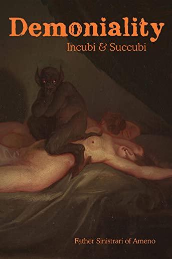 Demoniality: Incubi and Succubi: A Book of Demonology