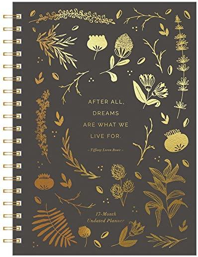 After All, Dreams Are What We Live For.: 17-Month Undated Planner