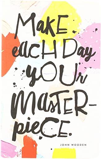 Make Each Day Your Masterpiece: Write Now Journal