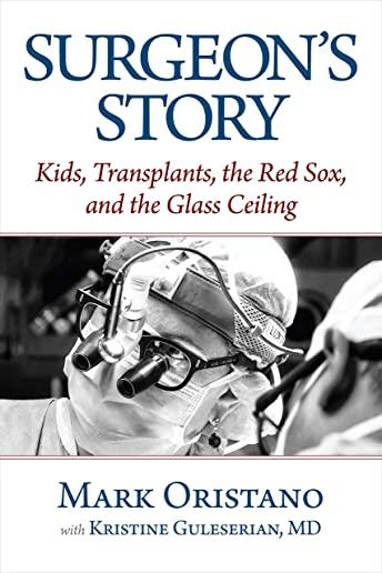 Surgeon's Story: Kids, Transplants, the Red Sox, and the Glass Ceiling