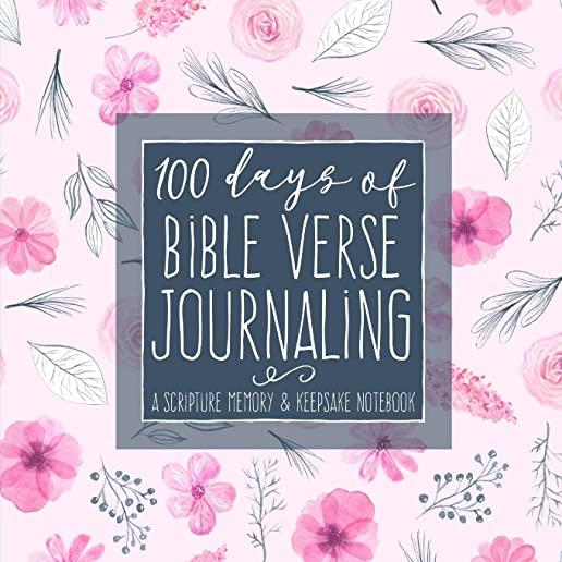 100 Days of Bible Verse Journaling: A Scripture Memory & Keepsake Notebook