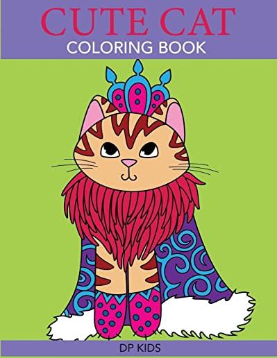 Cute Cat Coloring Book: A Cute Coloring Book for Girls, Boys, and Cat Lovers